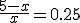 \frac{5-x}{x} = 0.25